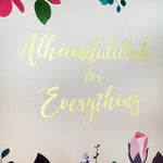 Alhamdulillah For Everything A3 Print Art